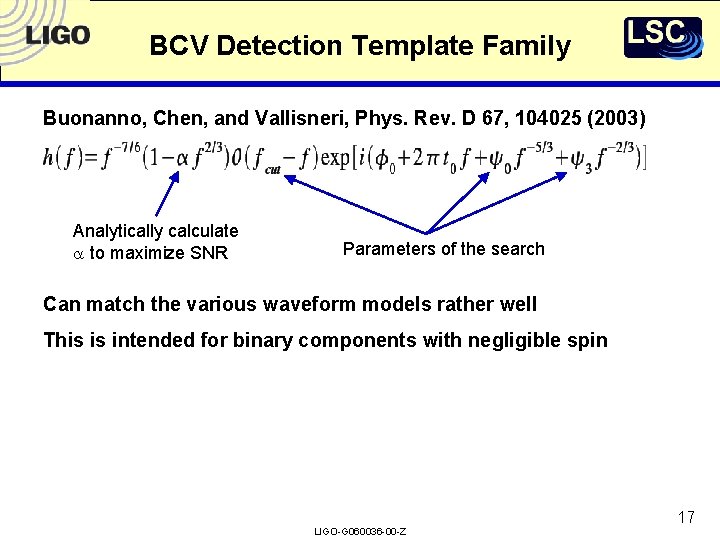 BCV Detection Template Family Buonanno, Chen, and Vallisneri, Phys. Rev. D 67, 104025 (2003)