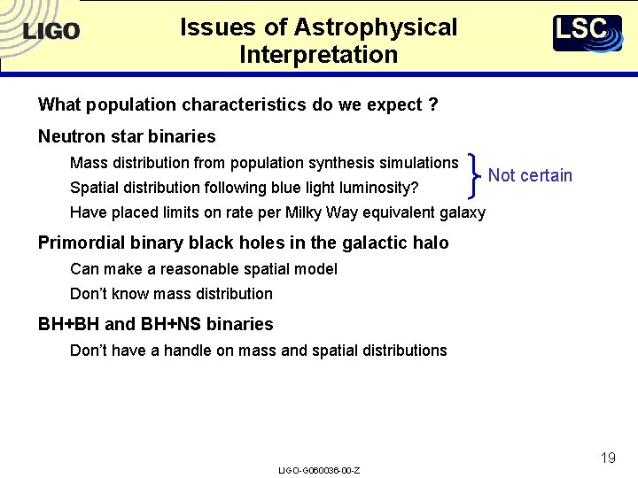 Issues of Astrophysical Interpretation What population characteristics do we expect ? Neutron star binaries