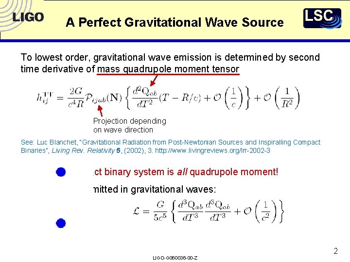 A Perfect Gravitational Wave Source To lowest order, gravitational wave emission is determined by