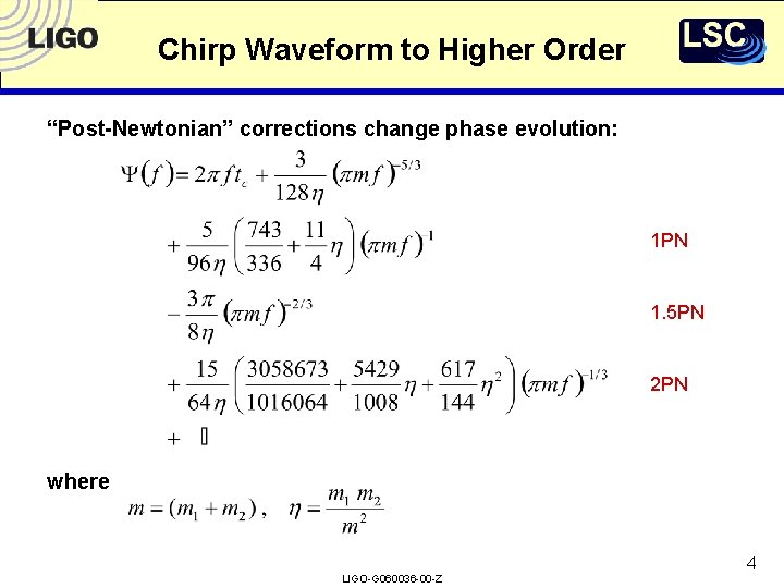 Chirp Waveform to Higher Order “Post-Newtonian” corrections change phase evolution: 1 PN 1. 5