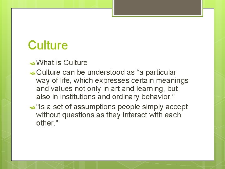 Culture What is Culture can be understood as “a particular way of life, which