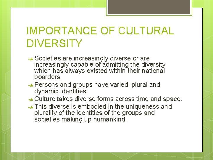 IMPORTANCE OF CULTURAL DIVERSITY Societies are increasingly diverse or are increasingly capable of admitting