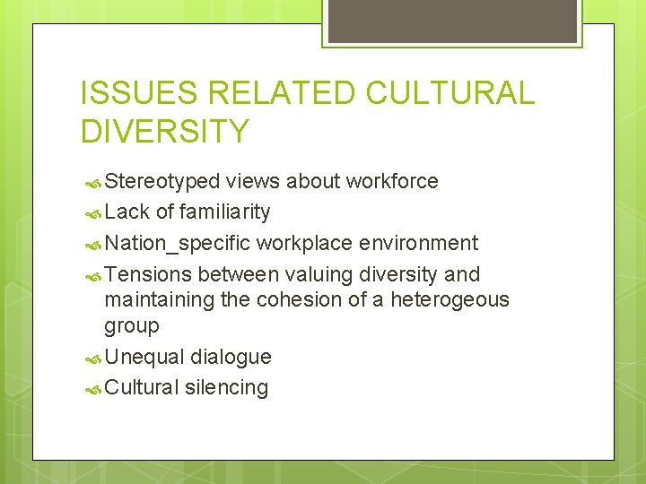 ISSUES RELATED CULTURAL DIVERSITY Stereotyped views about workforce Lack of familiarity Nation_specific workplace environment