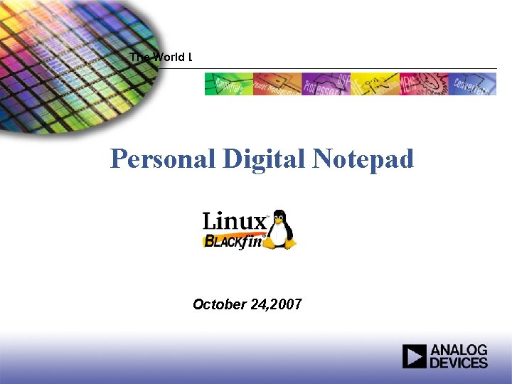 The World Leader in High Performance Signal Processing Solutions Personal Digital Notepad October 24,