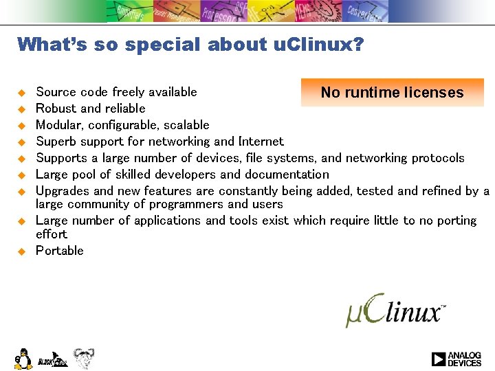 What’s so special about u. Clinux? u u u u u 6 Source code