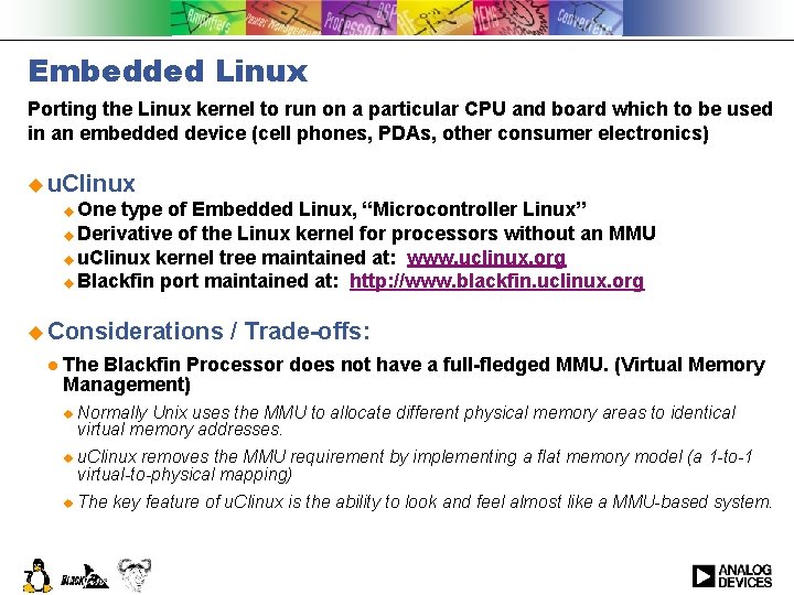 Embedded Linux Porting the Linux kernel to run on a particular CPU and board
