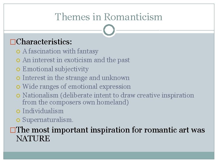 Themes in Romanticism �Characteristics: A fascination with fantasy An interest in exoticism and the