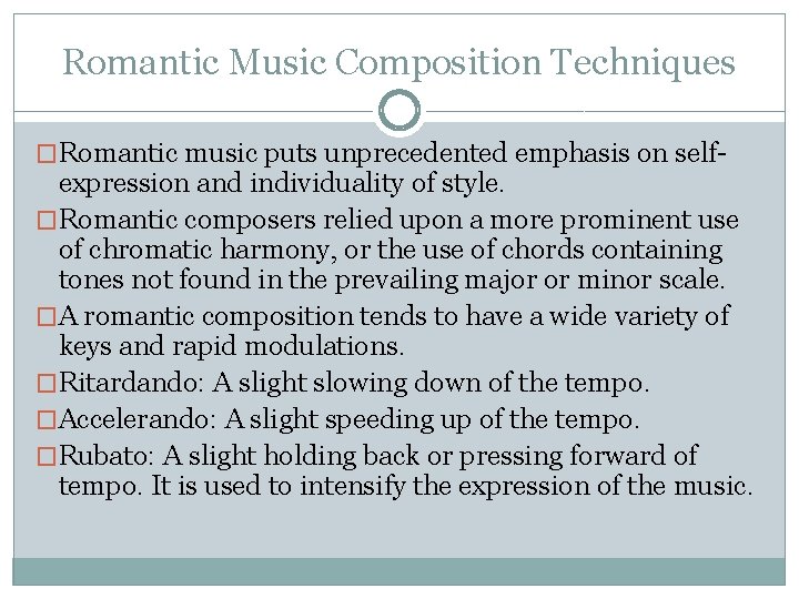 Romantic Music Composition Techniques �Romantic music puts unprecedented emphasis on self- expression and individuality