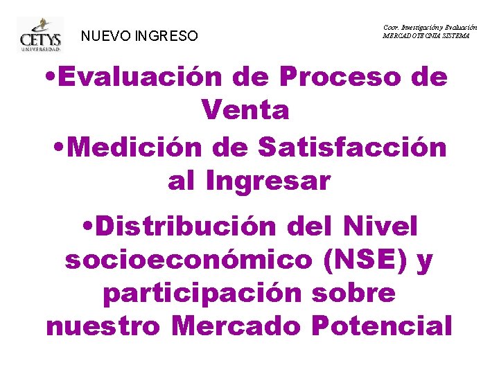 NUEVO INGRESO Coor. Investigación y Evaluación MERCADOTECNIA SISTEMA • Evaluación de Proceso de Venta