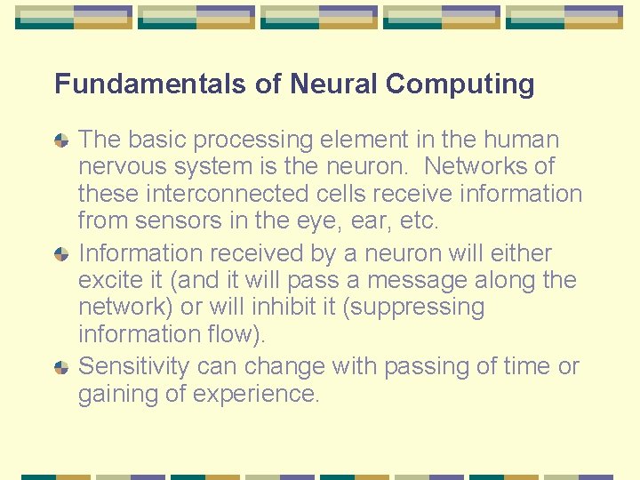 Fundamentals of Neural Computing The basic processing element in the human nervous system is