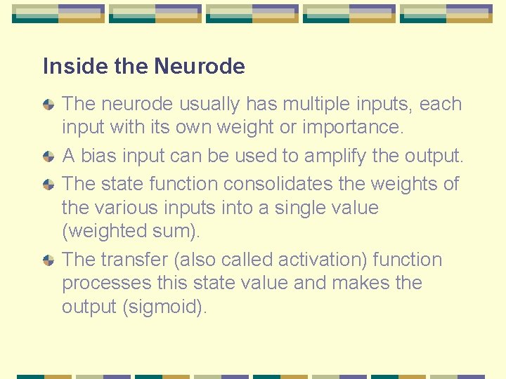 Inside the Neurode The neurode usually has multiple inputs, each input with its own