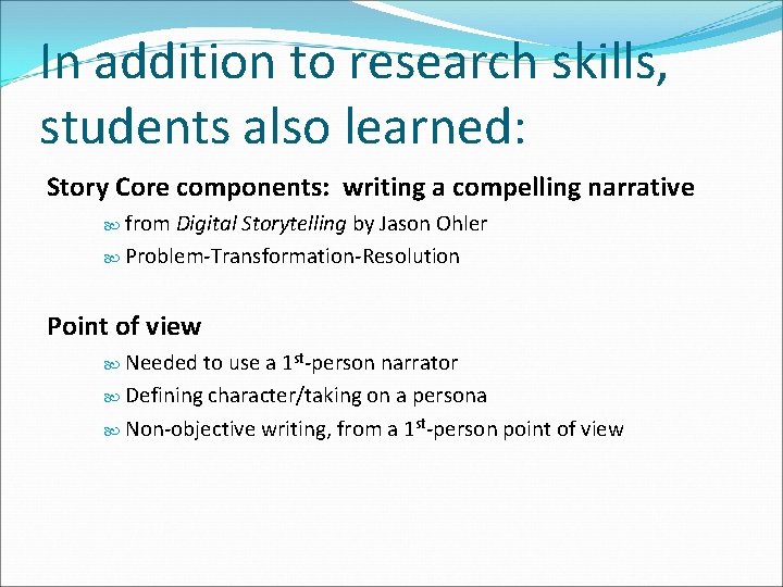 In addition to research skills, students also learned: Story Core components: writing a compelling