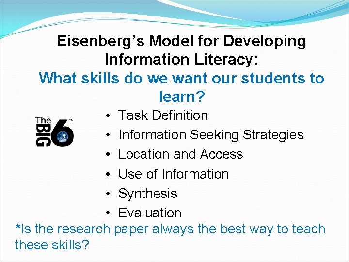 Eisenberg’s Model for Developing Information Literacy: What skills do we want our students to