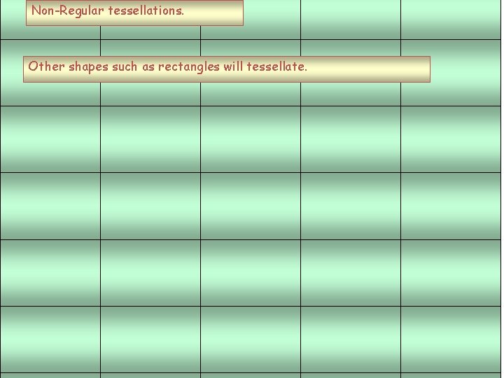 Non-Regular tessellations. Other shapes such as rectangles will tessellate. 