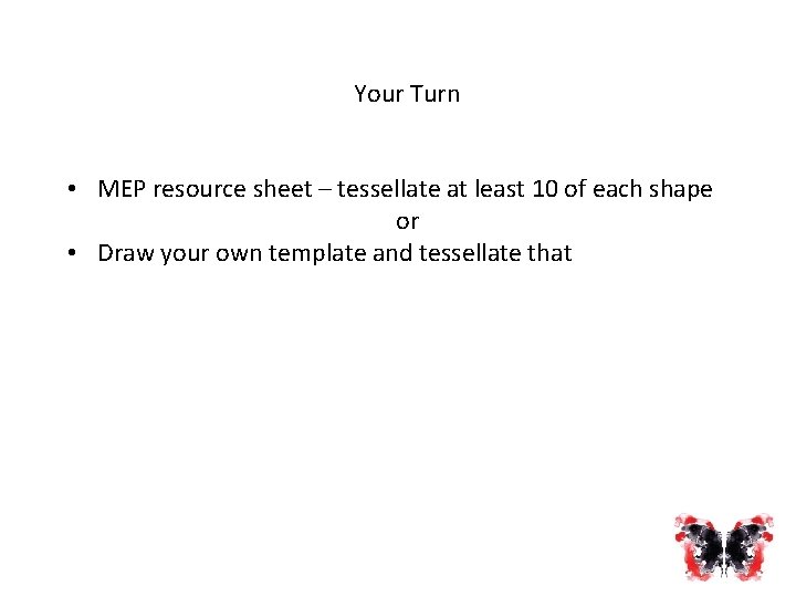 Your Turn • MEP resource sheet – tessellate at least 10 of each shape