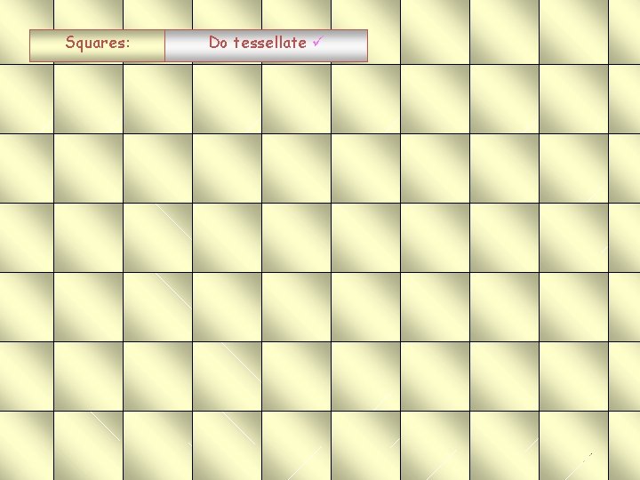 Squares: Do tessellate 