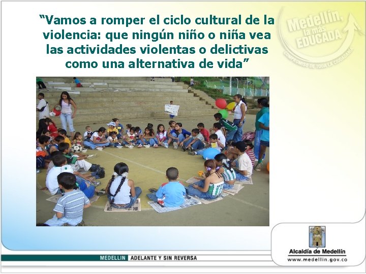 “Vamos a romper el ciclo cultural de la violencia: que ningún niño o niña