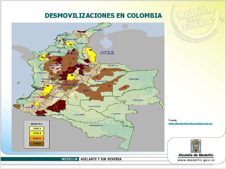 DESMOVILIZACIONES EN COLOMBIA Fuente: www. altocomisionadoparalapaz. gov. co 