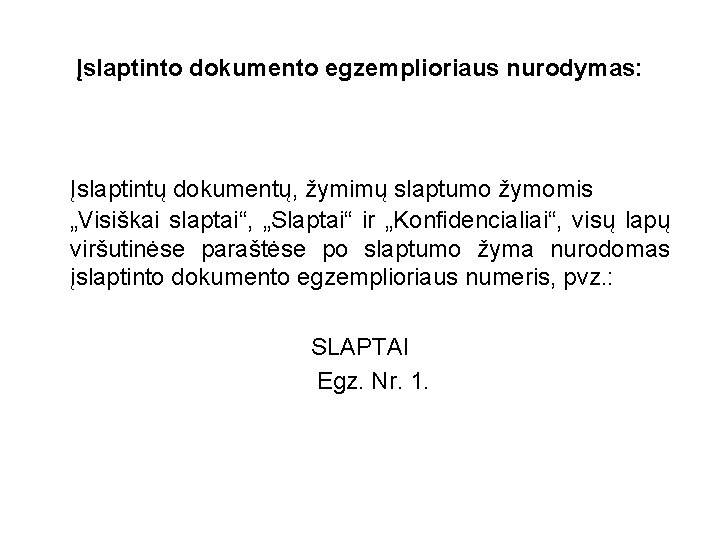 Įslaptinto dokumento egzemplioriaus nurodymas: Įslaptintų dokumentų, žymimų slaptumo žymomis „Visiškai slaptai“, „Slaptai“ ir „Konfidencialiai“,