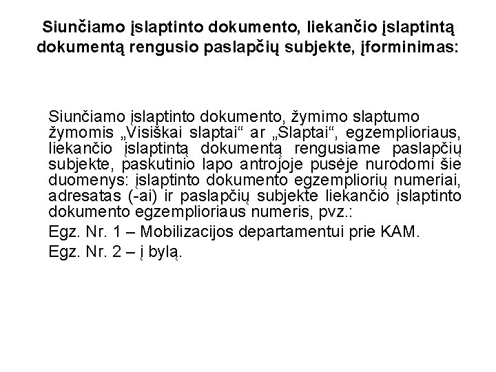 Siunčiamo įslaptinto dokumento, liekančio įslaptintą dokumentą rengusio paslapčių subjekte, įforminimas: Siunčiamo įslaptinto dokumento, žymimo