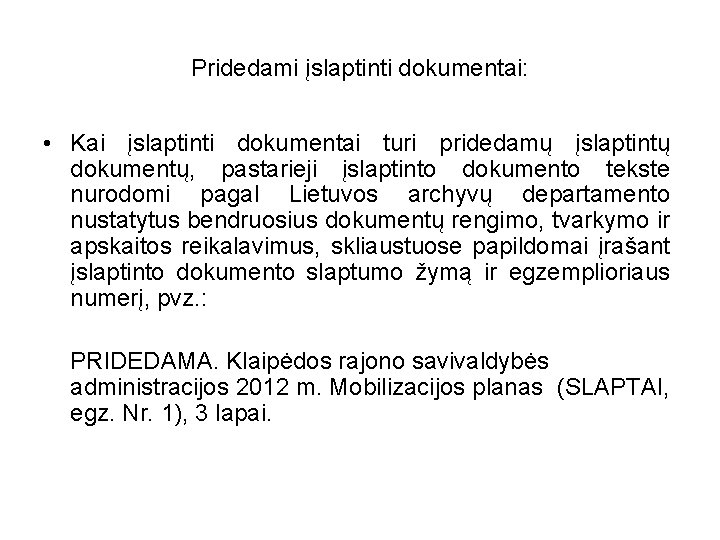 Pridedami įslaptinti dokumentai: • Kai įslaptinti dokumentai turi pridedamų įslaptintų dokumentų, pastarieji įslaptinto dokumento