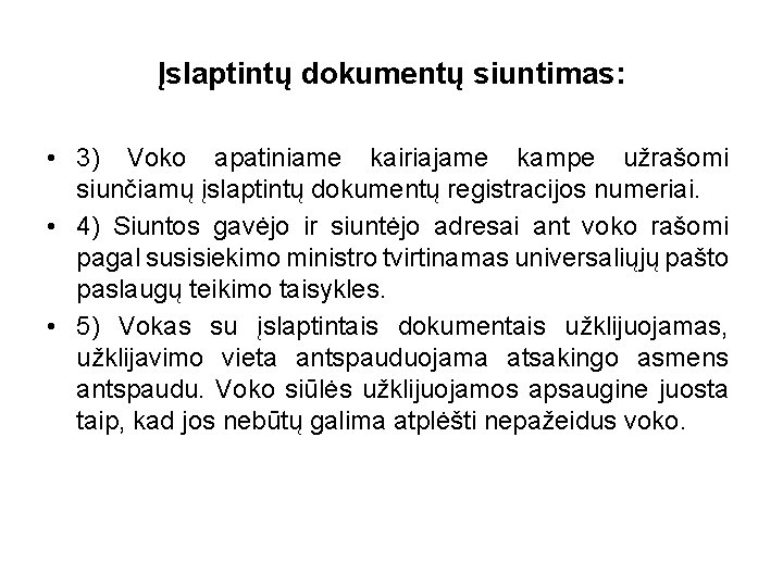 Įslaptintų dokumentų siuntimas: • 3) Voko apatiniame kairiajame kampe užrašomi siunčiamų įslaptintų dokumentų registracijos