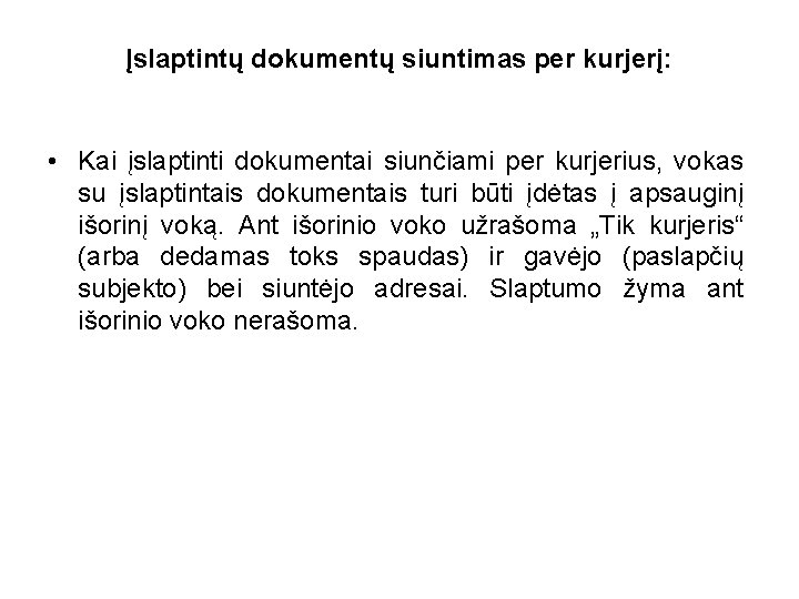 Įslaptintų dokumentų siuntimas per kurjerį: • Kai įslaptinti dokumentai siunčiami per kurjerius, vokas su