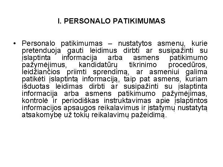 I. PERSONALO PATIKIMUMAS • Personalo patikimumas – nustatytos asmenų, kurie pretenduoja gauti leidimus dirbti