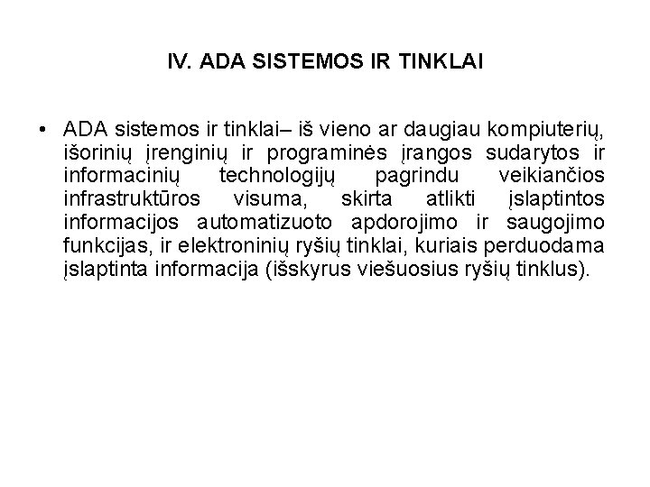 IV. ADA SISTEMOS IR TINKLAI • ADA sistemos ir tinklai– iš vieno ar daugiau