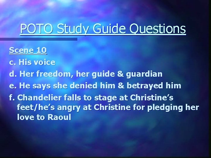 POTO Study Guide Questions Scene 10 c. His voice d. Her freedom, her guide