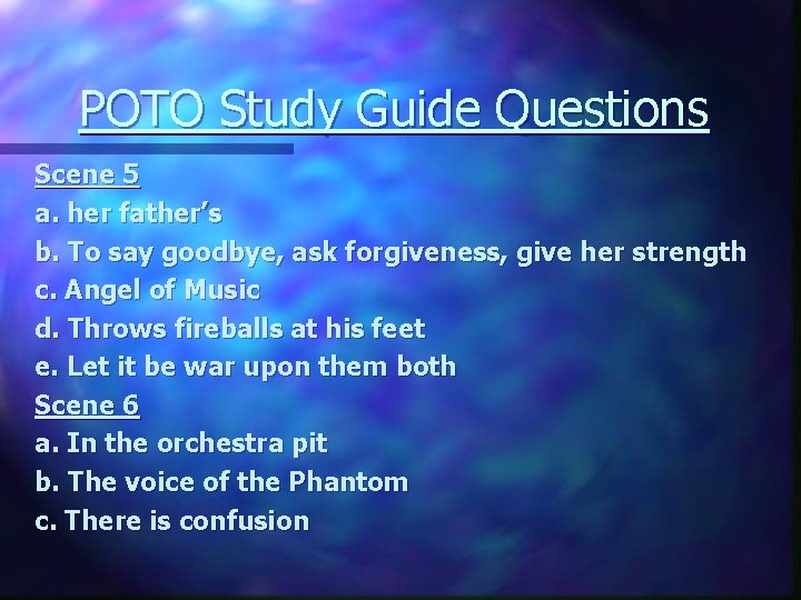 POTO Study Guide Questions Scene 5 a. her father’s b. To say goodbye, ask