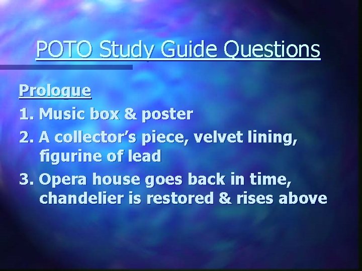 POTO Study Guide Questions Prologue 1. Music box & poster 2. A collector’s piece,