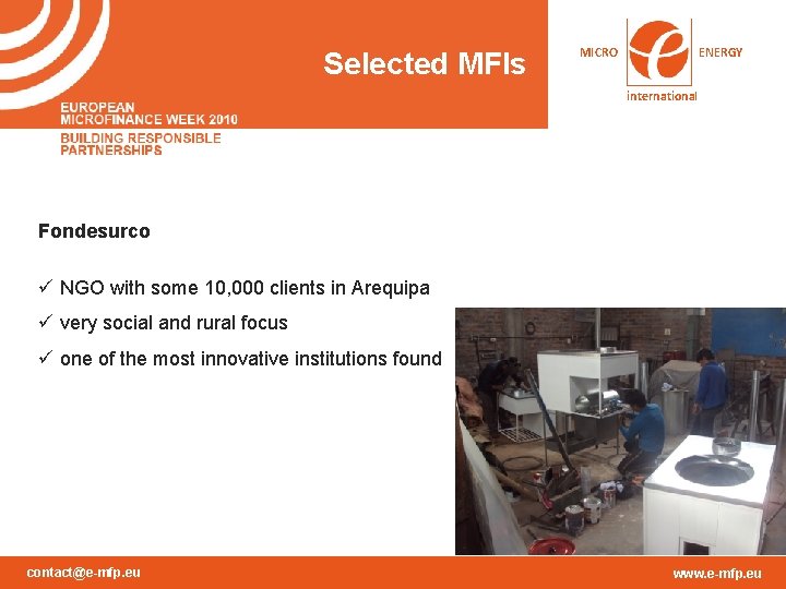 Selected MFIs MICRO ENERGY international Fondesurco ü NGO with some 10, 000 clients in Selected MFIs MICRO ENERGY international Fondesurco ü NGO with some 10, 000 clients in