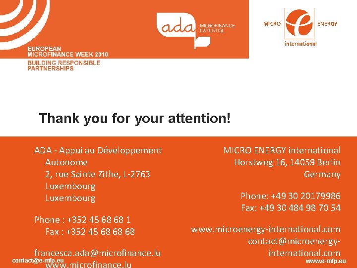 MICRO ENERGY international Thank you for your attention! ADA - Appui au Développement Autonome MICRO ENERGY international Thank you for your attention! ADA - Appui au Développement Autonome