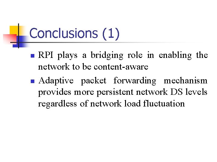 Conclusions (1) n n RPI plays a bridging role in enabling the network to