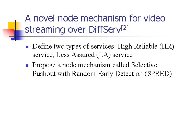 A novel node mechanism for video streaming over Diff. Serv[2] n n Define two