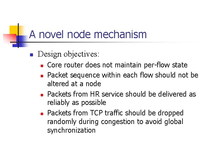 A novel node mechanism n Design objectives: n n Core router does not maintain