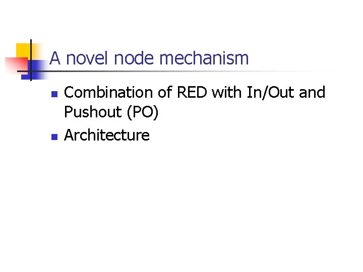 A novel node mechanism n n Combination of RED with In/Out and Pushout (PO)