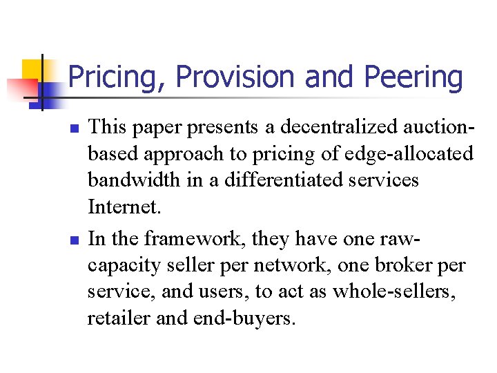 Pricing, Provision and Peering n n This paper presents a decentralized auctionbased approach to