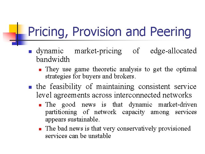 Pricing, Provision and Peering n dynamic market-pricing bandwidth n n of edge-allocated They use