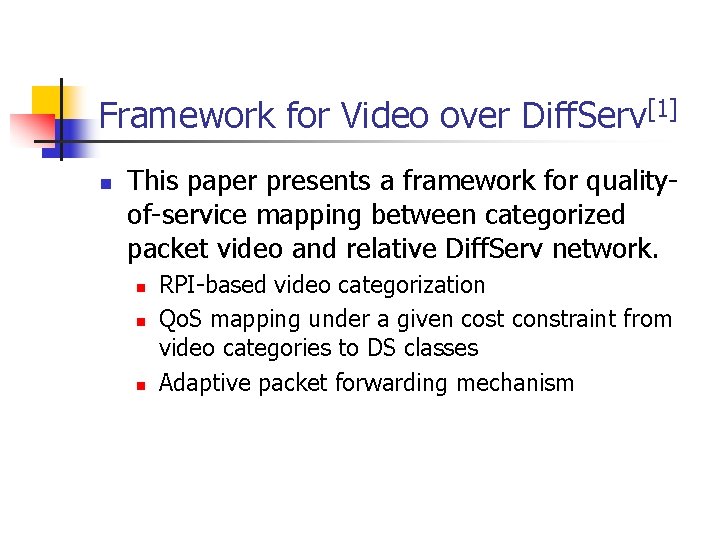 Framework for Video over Diff. Serv[1] n This paper presents a framework for qualityof-service