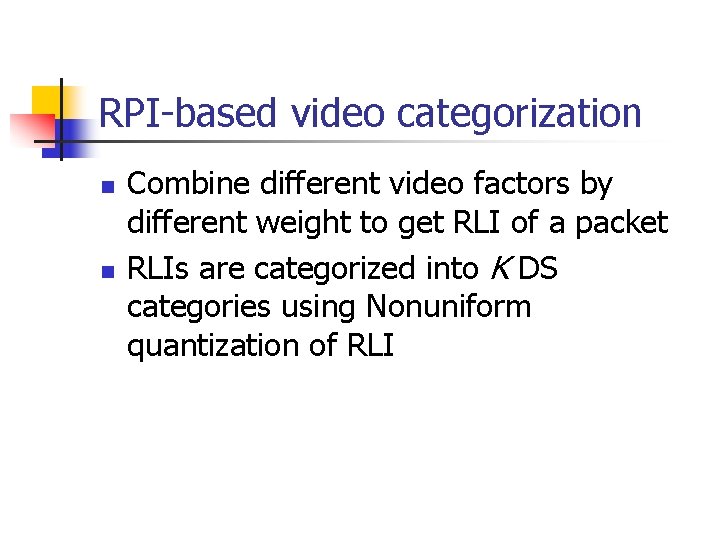 RPI-based video categorization n n Combine different video factors by different weight to get