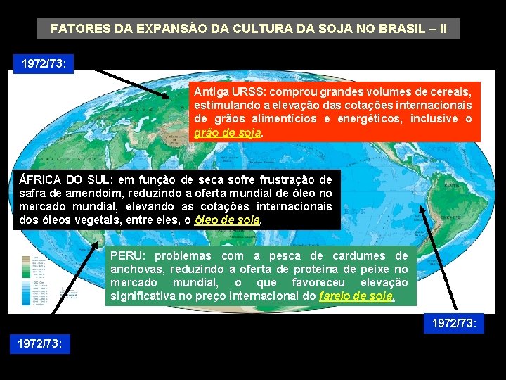 FATORES DA EXPANSÃO DA CULTURA DA SOJA NO BRASIL – II 1972/73: Antiga URSS: