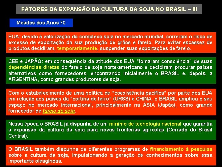 FATORES DA EXPANSÃO DA CULTURA DA SOJA NO BRASIL – III Meados Anos 70