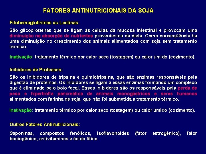 FATORES ANTINUTRICIONAIS DA SOJA Fitohemaglutininas ou Lectinas: São glicoproteínas que se ligam às células