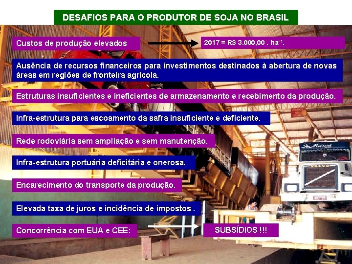 DESAFIOS PARA O PRODUTOR DE SOJA NO BRASIL Custos de produção elevados 2017 =