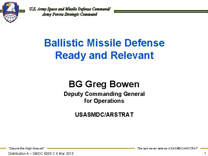 Ballistic Missile Defense Ready and Relevant BG Greg Bowen Deputy Commanding General for Operations