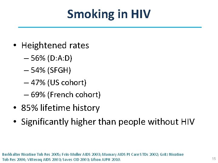 Smoking in HIV • Heightened rates – 56% (D: A: D) – 54% (SFGH)