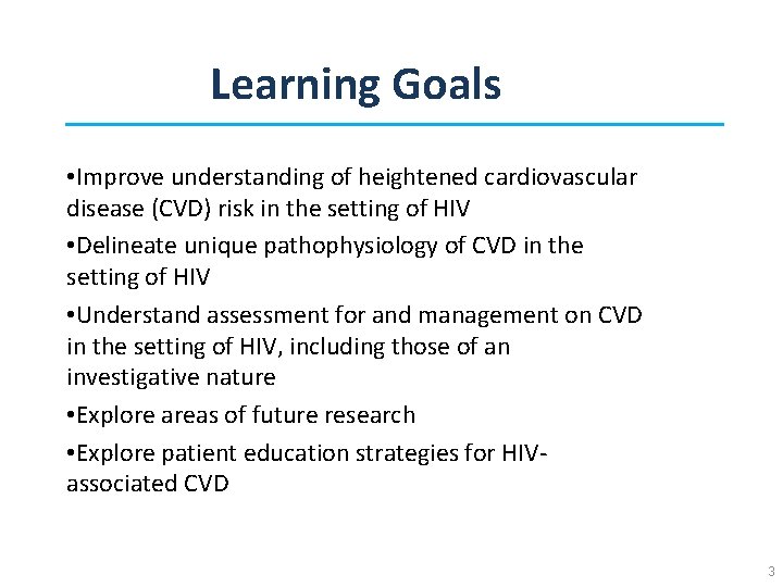 Learning Goals • Improve understanding of heightened cardiovascular disease (CVD) risk in the setting