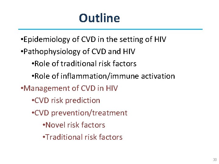 Outline • Epidemiology of CVD in the setting of HIV • Pathophysiology of CVD